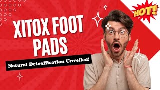 Xitox Foot Pads Review  NaturalDetoxification Unveiled  Xitox Review [upl. by Guthrey]