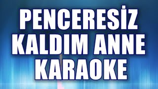 Penceresiz Kaldım Anne Karaoke ton Do [upl. by Einnek]