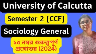 Cu Semester 2 Sociology General CCF 15 Marks Important Question Answer 2024 [upl. by Ydnamron]