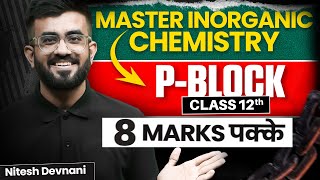 P Block Elements Class 12 One Shot  Inorganic Chemistry  NEET 2024  Nitesh Devnani [upl. by Ikoek]