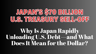 Japan Sells 701B in US Debt for Three Consecutive Months—Will This Lead to a US Debt Collapse [upl. by Jumbala]