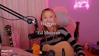 😊Happier  Ed Sheeran Cover [upl. by Izy99]