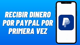 Cómo RECIBIR DINERO por PAYPAL por PRIMERA VEZ 2024 Cuenta Nueva [upl. by Llednik]