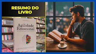 Resumo do Livro Agilidade Emocional [upl. by Teemus374]