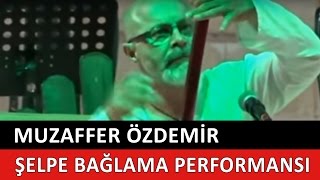 Muzaffer Özdemir  Şelpe Bağlama Performansı [upl. by Watanabe]