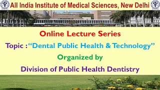 Online Lecture  quotDental Public Health amp Technology” [upl. by Gresham305]