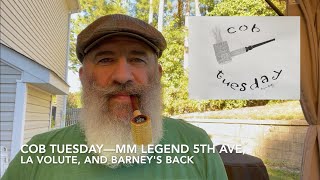 Cob Tuesday—MM Legend 5th Ave La Volute and Barneys Back [upl. by Yettie]