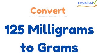 How to Convert 125 Milligrams to Grams 125mg to g [upl. by Oiruam751]