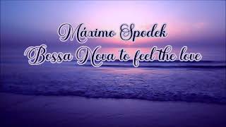 Máximo Spodek Bossa Nova to Feel the Love Romantic Relax Brazilian Music Jazz piano Instrumental [upl. by Nawiat845]