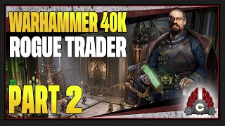 CohhCarnage Plays Warhammer 40K Rogue Trader Early Look From Owlcat  Part 2 [upl. by Araeit]