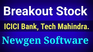 Best Breakout Stock ICICI Bank Share News Tech Mahindra Share News Newgen Software Share News [upl. by Sabu]