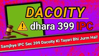 धारा 399 ipc  dhara 399 ipc  dacoity ka dhara 399ipc dacoity dacoitylaw [upl. by Refinnaej]