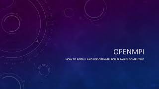 How to Install and Use OpenMPI for Parallel Computing [upl. by Michelina]