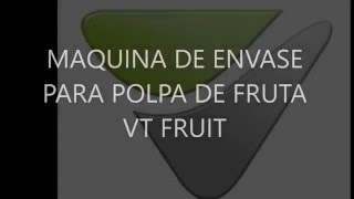 ENVASADORA PARA POLPA DE FRUTA VT FRUIT 2000 [upl. by Christa]