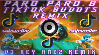 PARO PARO G TIKTOK BUDOTS REMIX DJ REY AÑEZ REMIX [upl. by Siraj]