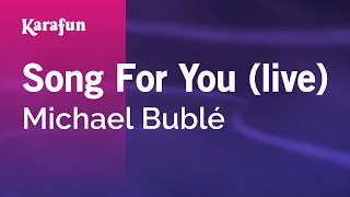 Song for You live  Michael Bublé  Karaoke Version  KaraFun [upl. by Adnoek301]