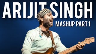 Arijit Singh Songs Mashup Part 1 [upl. by Dihgirb]