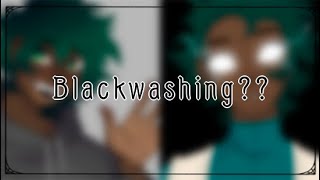 Why Blackwashing is sometimes okay [upl. by Deenya]