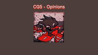 CG5  Opinions Slowed Down [upl. by Nwahsat]