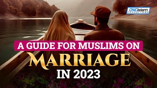 A GUIDE FOR MUSLIMS ON MARRIAGE IN 2023 [upl. by Bradlee408]