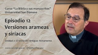 Episodio 12 Versiones arameas y siríacas Curso quotLa Biblia y sus manuscritosquot [upl. by Nazler42]