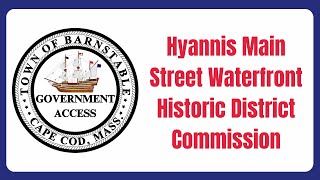 Hyannis Main Street Waterfront Historic District Commission 10162024 [upl. by Anoif]