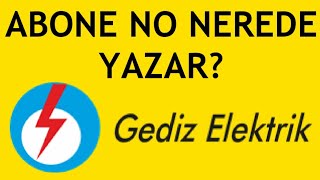 Gediz Elektrik Abone No Nerede Yazar [upl. by Kentigera397]