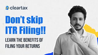 Why not filing your ITR could be a big financial mistake  Benefits of Filing ITR ClearTax [upl. by Daniels]