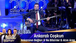 Ankaralı Coşkun  ANKARANIN BAĞLARI amp NE BİLSİNLER amp ATIM ARAP [upl. by Arratoon537]