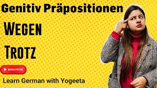 B1  Lektion 5  Genitiv Präpositionen  Wegen  Trotz  Learn German with Yogeeta [upl. by Jeritah724]