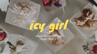 oceanfromtheblue  icy girl Feat SOLE Lyrics HANROMENG [upl. by Aicenat224]