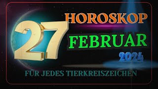 HOROSKOP FÜR DEN 27 FEBRUAR 2024 FÜR JEDES TIERKREISZEICHEN [upl. by Mathias]