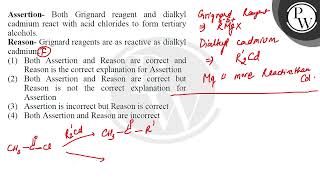 Assertion Both Grignard reagent and dialkyl cadmium react with acid chlorides to form tertiary [upl. by Belita]