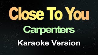 Close To You  Carpenters Karaoke [upl. by Hauck266]