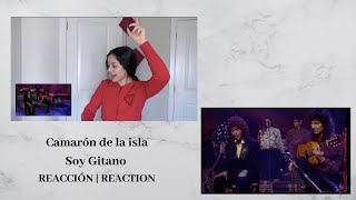 CAMARÓN DE LA ISLA  Soy Gitano REACTION  REACCIÓN [upl. by Steen]