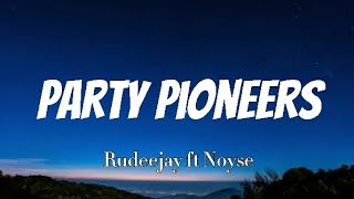 Rudeejay amp NOYSE  Party Pioneers lyrics [upl. by Ellezaj519]