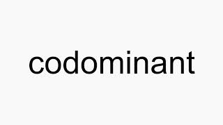 How to pronounce codominant [upl. by Eastman286]