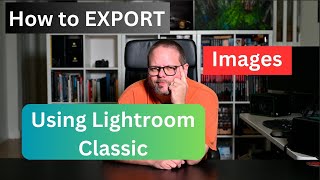 How to Export Images using Lightroom Classic [upl. by Lucita]