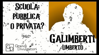 GALIMBERTI Umberto  Meglio scuola pubblica o privata [upl. by Enylekcaj]