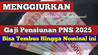 MENGGIURKAN Gaji Pensiunan PNS 2025 Bisa Tembus Hingga Nominal ini [upl. by Gabriela]