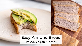 Easy Almond Bread Recipe Paleo Vegan Keto amp Whole30 [upl. by Htebsil912]