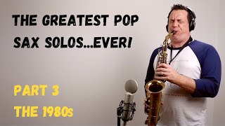 The Greatest Pop Sax Solos Ever  Part 3  The 1980s Covers [upl. by Adnert176]