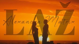 ALEXANDRA MATRIX  LAZ Official Video [upl. by Orodisi]