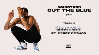 Wacotron  Switch Feat Derez DeShon [upl. by Enidanreb159]