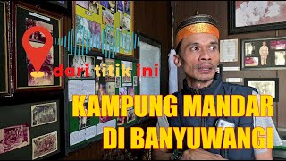 DARI TITIK INI 13 KAMPUNG MANDAR DI BANYUWANGI [upl. by Nnep473]