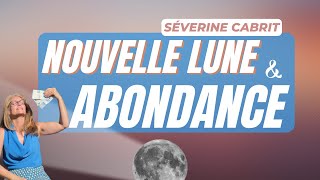 Nouvelle Lune  Créez votre Chèque dAbondance pour une Vie Prospère  Séverine Cabrit [upl. by Leonardi894]