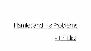 Hamlet and His Problems  T S Eliot  LITERATURES OF THE ENGLISH RENAISSANCE [upl. by Hayifas845]