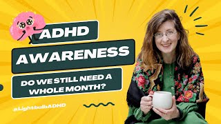 ADHD Awareness month  do we still need it what is the purpose of ADHD awareness month in 2023 [upl. by Tanhya36]