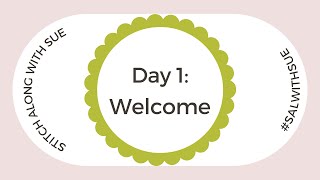 Day 1  Stitch Along Welcome [upl. by Mehelhteb864]