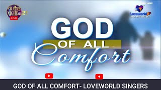 GOD OF ALL COMFORT  LOVEWORLD SINGERS  PRAISE NIGHT 21 [upl. by Anyak393]